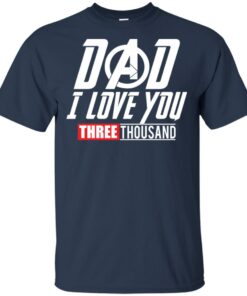 Dad I love you 3000 Shirt Sweatshirt Long Sleeve Hoodie Tank Mug