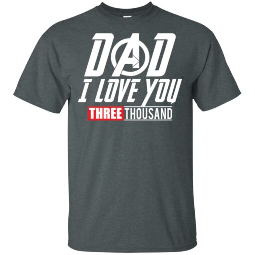 Dad I love you 3000 Shirt Sweatshirt Long Sleeve Hoodie Tank Mug