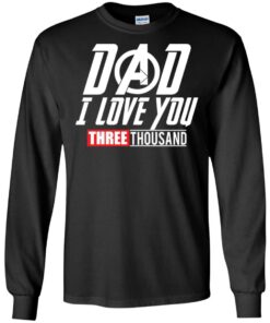Dad I love you 3000 Shirt Sweatshirt Long Sleeve Hoodie Tank Mug 3 Dad I love you 3000 Shirt Sweatshirt Long Sleeve Hoodie Tank Mug 4