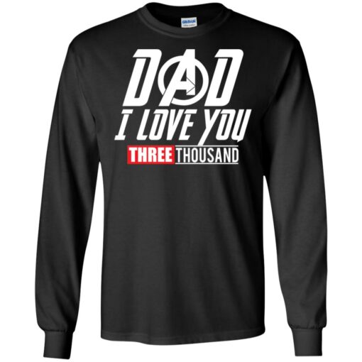 Dad I love you 3000 Shirt Sweatshirt Long Sleeve Hoodie Tank Mug