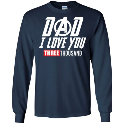 Dad I love you 3000 Shirt Sweatshirt Long Sleeve Hoodie Tank Mug