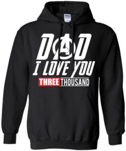 Dad I love you 3000 Shirt Sweatshirt Long Sleeve Hoodie Tank Mug 5 Dad I love you 3000 Shirt Sweatshirt Long Sleeve Hoodie Tank Mug 6
