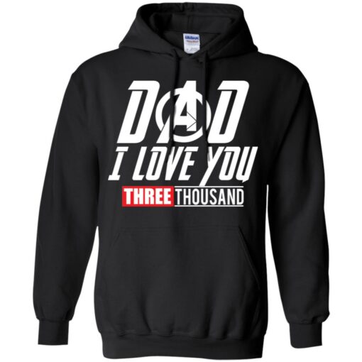 Dad I love you 3000 Shirt Sweatshirt Long Sleeve Hoodie Tank Mug