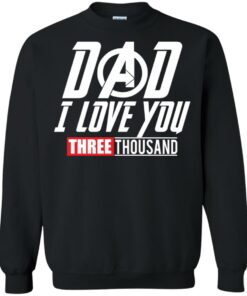 Dad I love you 3000 Shirt Sweatshirt Long Sleeve Hoodie Tank Mug 6 Dad I love you 3000 Shirt Sweatshirt Long Sleeve Hoodie Tank Mug 7