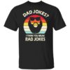 Dad Jokes I think you mean rad Jokes shirt Shirt Sweatshirt Long Sleeve Hoodie Tank Mug