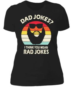 Dad Jokes I think you mean rad Jokes shirt Shirt Sweatshirt Long Sleeve Hoodie Tank Mug 4 Dad Jokes I think you mean rad Jokes shirt Shirt Sweatshirt Long Sleeve Hoodie Tank Mug 4