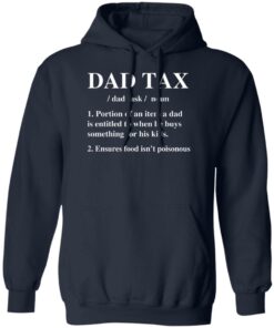 Dad Tax Portion Of An Item A Dad Is Entitled To When Shirt Shirt Sweatshirt Long Sleeve Hoodie Tank Mug