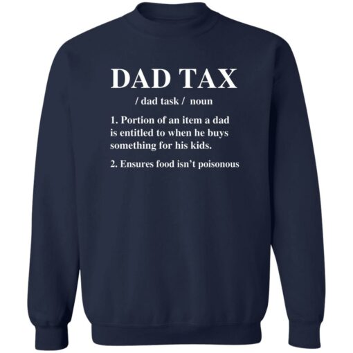 Dad Tax Portion Of An Item A Dad Is Entitled To When Shirt Shirt Sweatshirt Long Sleeve Hoodie Tank Mug