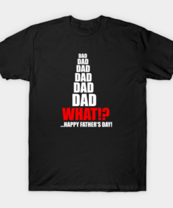 Dad dad dad What T-Shirt Shirt Sweatshirt Long Sleeve Hoodie Tank Mug