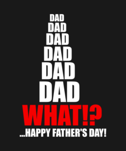 Dad dad dad What T-Shirt Shirt Sweatshirt Long Sleeve Hoodie Tank Mug