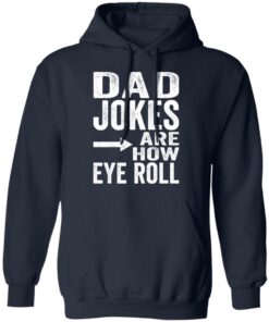Dad jokes are how eye roll shirt Shirt Sweatshirt Long Sleeve Hoodie Tank Mug