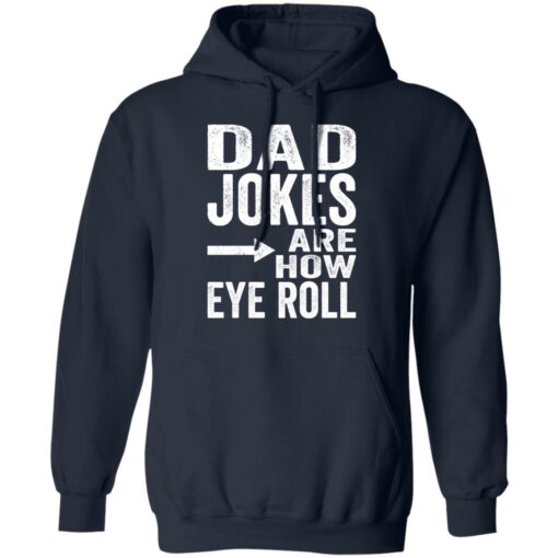 Dad jokes are how eye roll shirt Shirt Sweatshirt Long Sleeve Hoodie Tank Mug