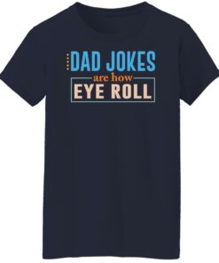 Dad jokes are how eye roll shirt Shirt Sweatshirt Long Sleeve Hoodie Tank Mug 2 Dad jokes are how eye roll shirt Shirt Sweatshirt Long Sleeve Hoodie Tank Mug 2