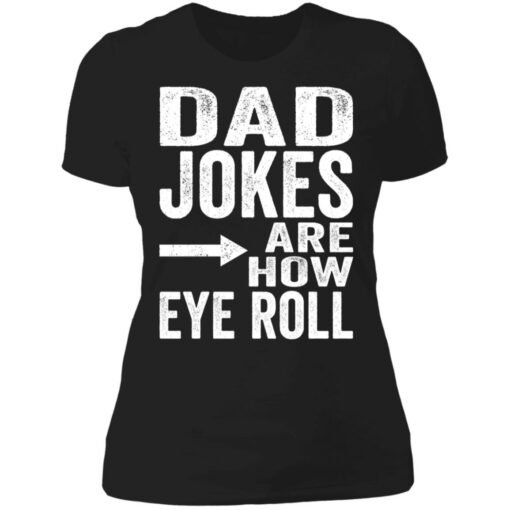 Dad jokes are how eye roll shirt Shirt Sweatshirt Long Sleeve Hoodie Tank Mug