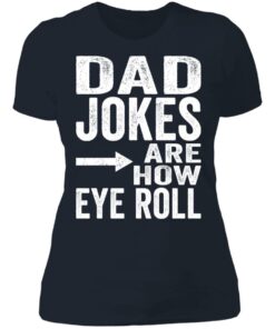 Dad jokes are how eye roll shirt Shirt Sweatshirt Long Sleeve Hoodie Tank Mug 5 Dad jokes are how eye roll shirt Shirt Sweatshirt Long Sleeve Hoodie Tank Mug 5