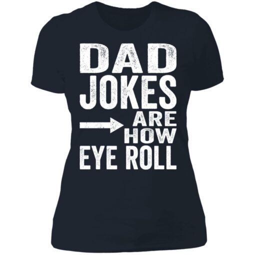 Dad jokes are how eye roll shirt Shirt Sweatshirt Long Sleeve Hoodie Tank Mug