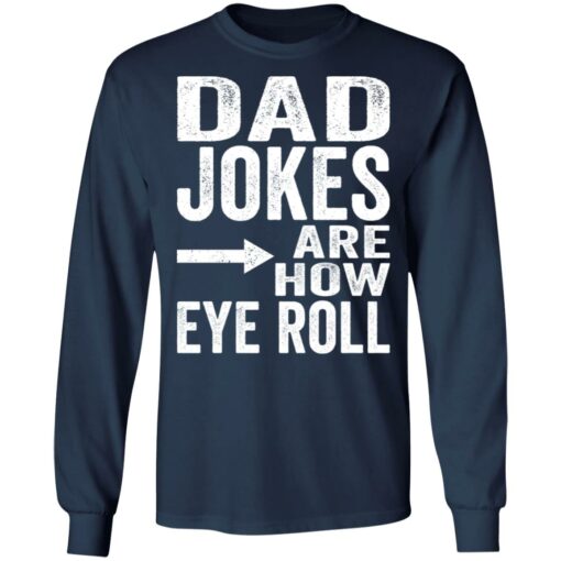 Dad jokes are how eye roll shirt Shirt Sweatshirt Long Sleeve Hoodie Tank Mug