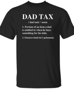 Dad tax portion of an item a dad is entitled shirt Shirt Sweatshirt Long Sleeve Hoodie Tank Mug