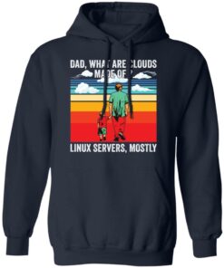 Dad what are clouds made of Linux servers mostly shirt Shirt Sweatshirt Long Sleeve Hoodie Tank Mug 3