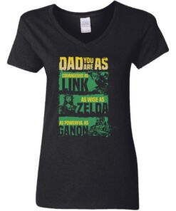 Dad you are as courageous link as wise as Zalda as powerful as Ganon shirt 3
