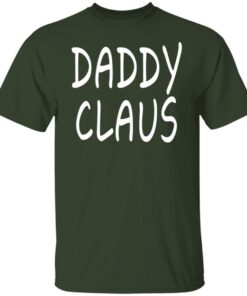 Daddy Claus Shirt Shirt Sweatshirt Long Sleeve Hoodie Tank Mug