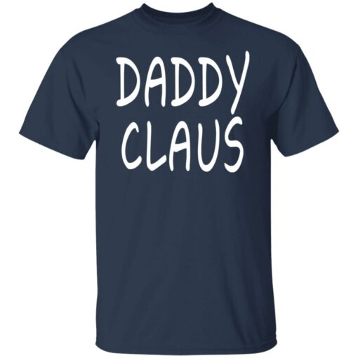 Daddy Claus Shirt Shirt Sweatshirt Long Sleeve Hoodie Tank Mug