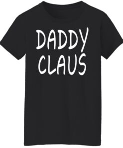 Daddy Claus Shirt Shirt Sweatshirt Long Sleeve Hoodie Tank Mug 3 Daddy Claus Shirt Shirt Sweatshirt Long Sleeve Hoodie Tank Mug 12