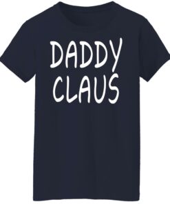 Daddy Claus Shirt Shirt Sweatshirt Long Sleeve Hoodie Tank Mug 4 Daddy Claus Shirt Shirt Sweatshirt Long Sleeve Hoodie Tank Mug 2