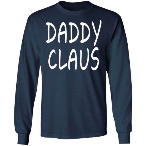 Daddy Claus Shirt Shirt Sweatshirt Long Sleeve Hoodie Tank Mug