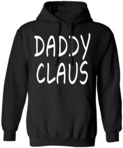 Daddy Claus Shirt Shirt Sweatshirt Long Sleeve Hoodie Tank Mug 6 Daddy Claus Shirt Shirt Sweatshirt Long Sleeve Hoodie Tank Mug 4
