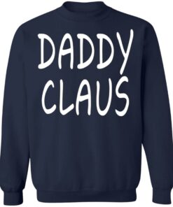 Daddy Claus Shirt Shirt Sweatshirt Long Sleeve Hoodie Tank Mug 9 Daddy Claus Shirt Shirt Sweatshirt Long Sleeve Hoodie Tank Mug 7