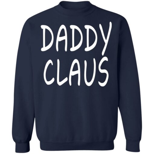 Daddy Claus Shirt Shirt Sweatshirt Long Sleeve Hoodie Tank Mug