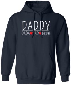 Daddy dada dad bruh shirt Shirt Sweatshirt Long Sleeve Hoodie Tank Mug