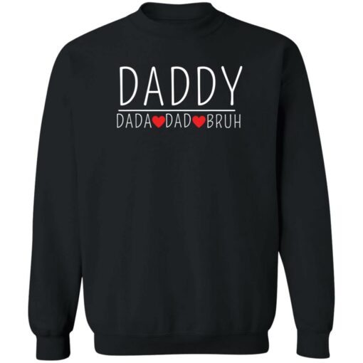 Daddy dada dad bruh shirt Shirt Sweatshirt Long Sleeve Hoodie Tank Mug