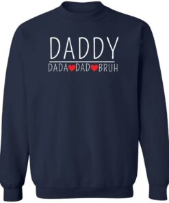 Daddy dada dad bruh shirt Shirt Sweatshirt Long Sleeve Hoodie Tank Mug 3 Daddy dada dad bruh shirt Shirt Sweatshirt Long Sleeve Hoodie Tank Mug 4