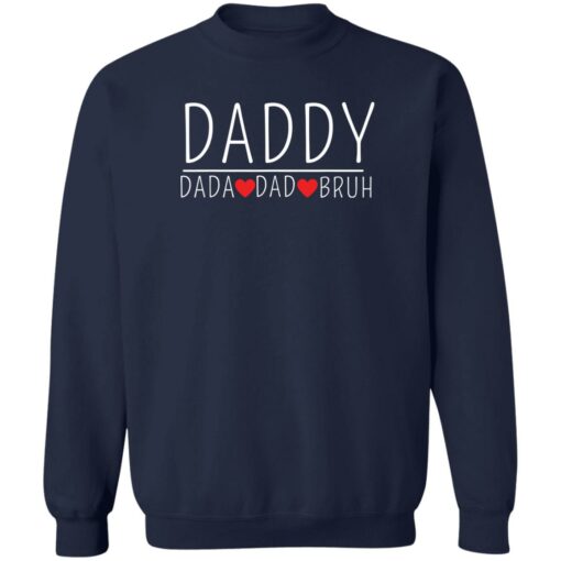 Daddy dada dad bruh shirt Shirt Sweatshirt Long Sleeve Hoodie Tank Mug