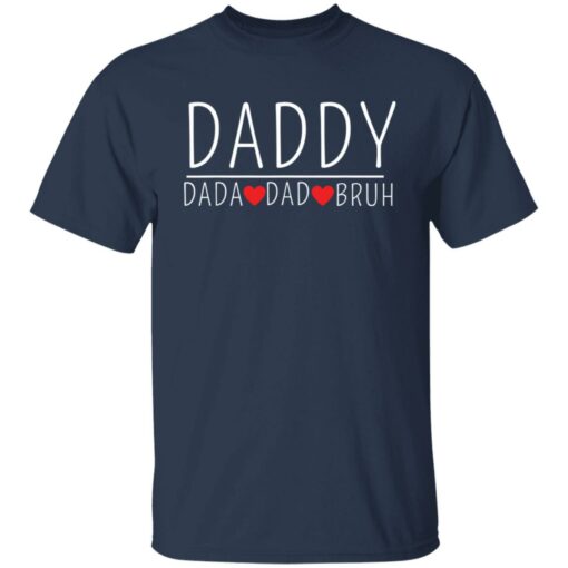 Daddy dada dad bruh shirt Shirt Sweatshirt Long Sleeve Hoodie Tank Mug