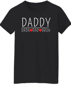 Daddy dada dad bruh shirt Shirt Sweatshirt Long Sleeve Hoodie Tank Mug 5 Daddy dada dad bruh shirt Shirt Sweatshirt Long Sleeve Hoodie Tank Mug 6