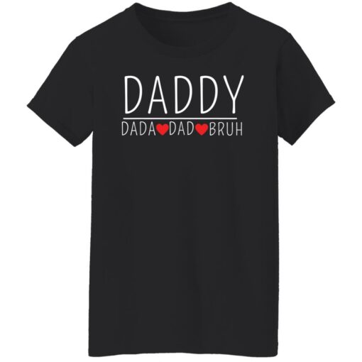 Daddy dada dad bruh shirt Shirt Sweatshirt Long Sleeve Hoodie Tank Mug