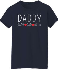 Daddy dada dad bruh shirt Shirt Sweatshirt Long Sleeve Hoodie Tank Mug 6 Daddy dada dad bruh shirt Shirt Sweatshirt Long Sleeve Hoodie Tank Mug 7