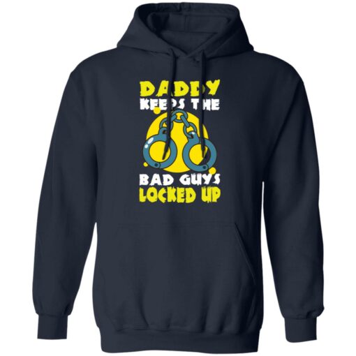 Daddy keeps the bad guys locked up shirt Shirt Sweatshirt Long Sleeve Hoodie Tank Mug