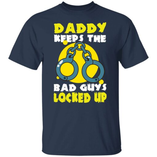 Daddy keeps the bad guys locked up shirt Shirt Sweatshirt Long Sleeve Hoodie Tank Mug