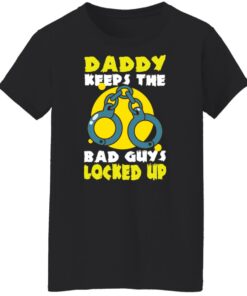Daddy keeps the bad guys locked up shirt Shirt Sweatshirt Long Sleeve Hoodie Tank Mug 5 Daddy keeps the bad guys locked up shirt Shirt Sweatshirt Long Sleeve Hoodie Tank Mug 6