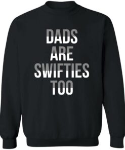 Dads Are Swifties Too Shirt Shirt Sweatshirt Long Sleeve Hoodie Tank Mug 3
