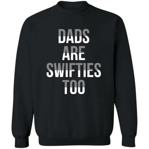 Dads Are Swifties Too Shirt Shirt Sweatshirt Long Sleeve Hoodie Tank Mug