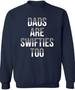 Dads Are Swifties Too Shirt Shirt Sweatshirt Long Sleeve Hoodie Tank Mug 4