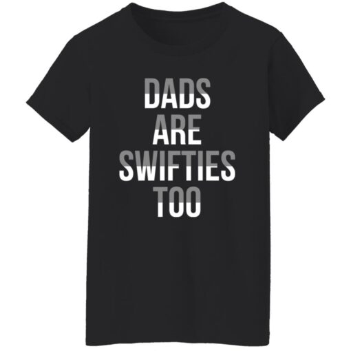 Dads Are Swifties Too Shirt Shirt Sweatshirt Long Sleeve Hoodie Tank Mug