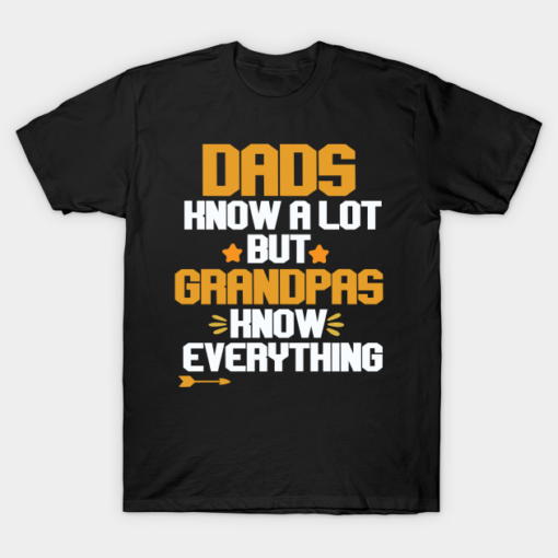 Dads know a lot but grandpas know everything T-Shirt Shirt Sweatshirt Long Sleeve Hoodie Tank Mug