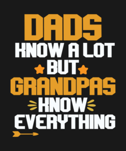 Dads know a lot but grandpas know everything T-Shirt Shirt Sweatshirt Long Sleeve Hoodie Tank Mug