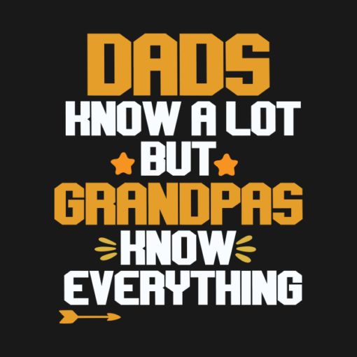 Dads know a lot but grandpas know everything T-Shirt Shirt Sweatshirt Long Sleeve Hoodie Tank Mug